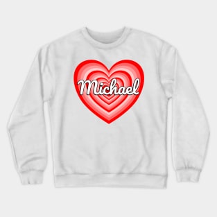 I Love Michael Heart Michael Name Funny Michael Crewneck Sweatshirt